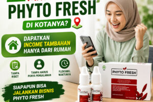 Dapatkan income tambahan hanya dari rumah menjadi Mastok Phyto Fresh